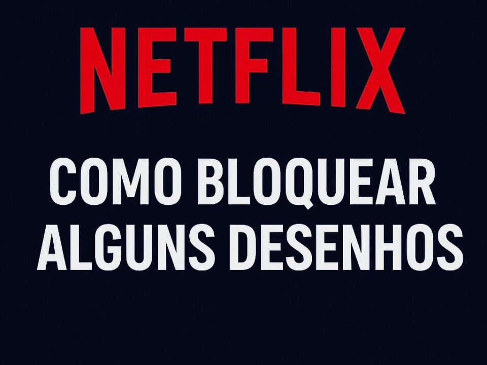 Como bloquear desenhos na Netflix